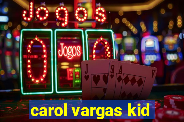 carol vargas kid